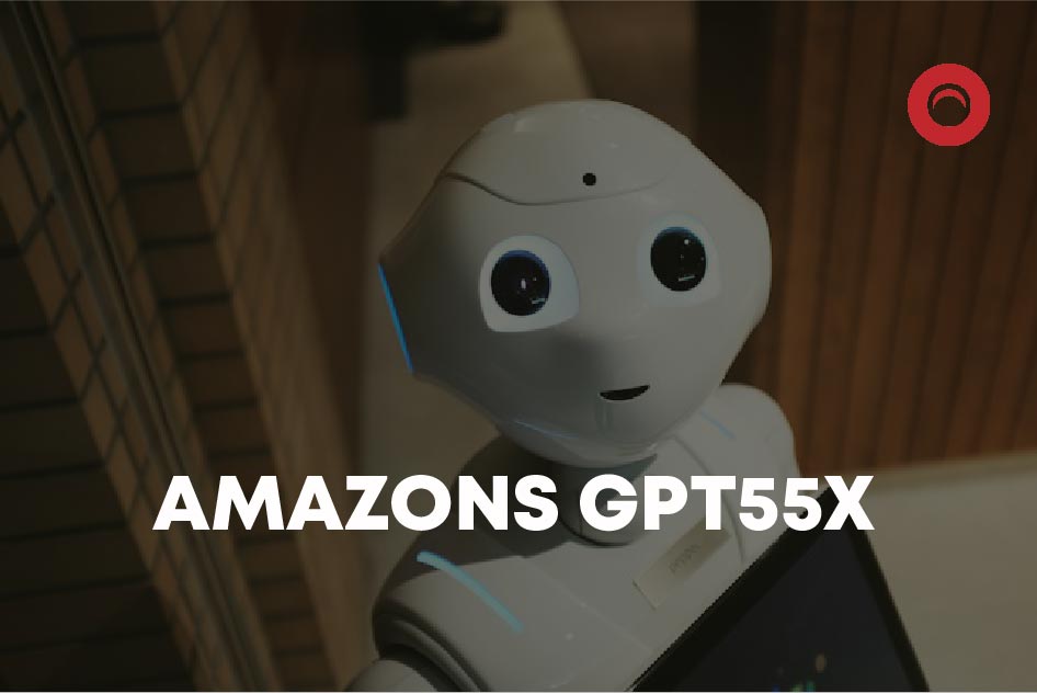 Amazons GPT-55X