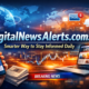 DigitalNewsAlerts.com: Smarter Way to Stay Informed Daily