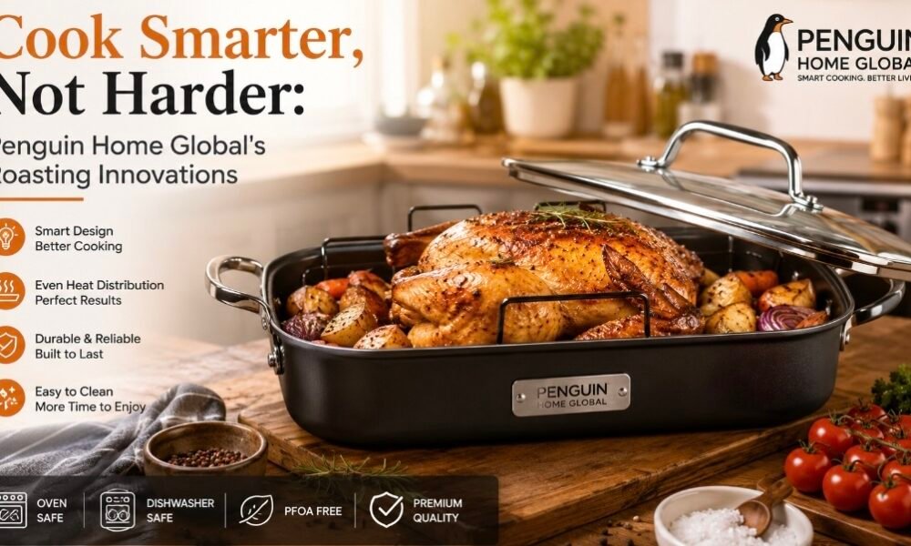 Cook Smarter, Not Harder: Penguin Home Global's Roasting Innovations
