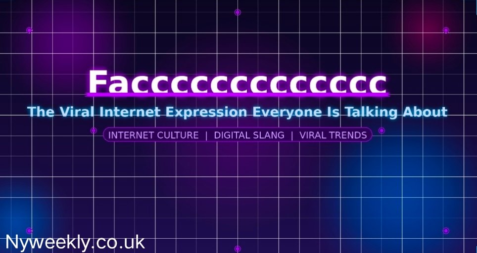 Faccccccccccccc: What This Viral Internet Expression Really Means and Why It Is Everywhere